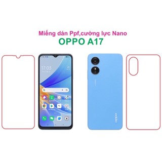 Oppo A17 miếng dán trong Ppf ,cường lực Nano , dán camera bảo vệ điện thoại tốt nhất