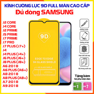 Kính cường lực Samsung 9D Full Màn hình J2 J4 J6 J8 A6 A7 A8 A9 2018 Core Prime Pro Plus J4+ J6+ A6+ A8+ cao cấp