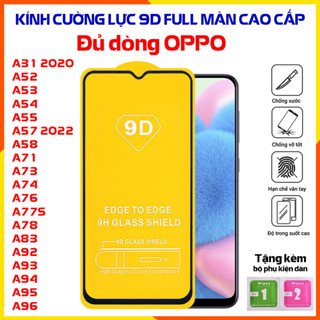 Kính cường lực Oppo 9D Full Màn hình A31 A52 A53 A54 A55 A57 A58 A71 A72 A74 A76 A77s A78 A83 A92 A93 A94 A95 A96 2020