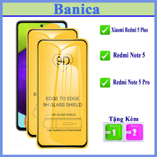 Kính Cường lực Xiaomi Redmi 5 Plus/ Note 5/ Note 5 Pro FULL màn hình 9D (Tặng Bộ Giấy Lau kính) Banica