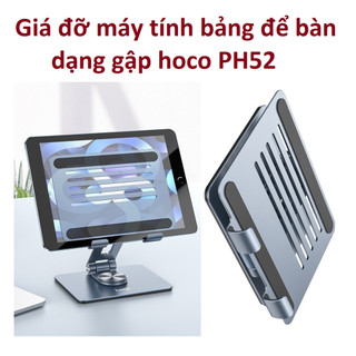 Giá đỡ nhôm cho máy tính bảng tablets để bàn dạng xếp hoco PH52