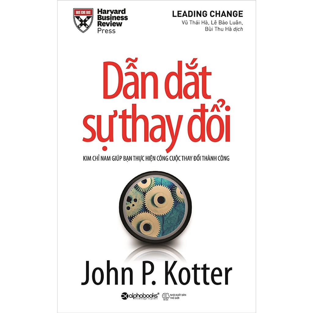 Sách - Dẫn Dắt Sự Thay Đổi (Tái Bản) - John P Kotter -  Alphabooks
