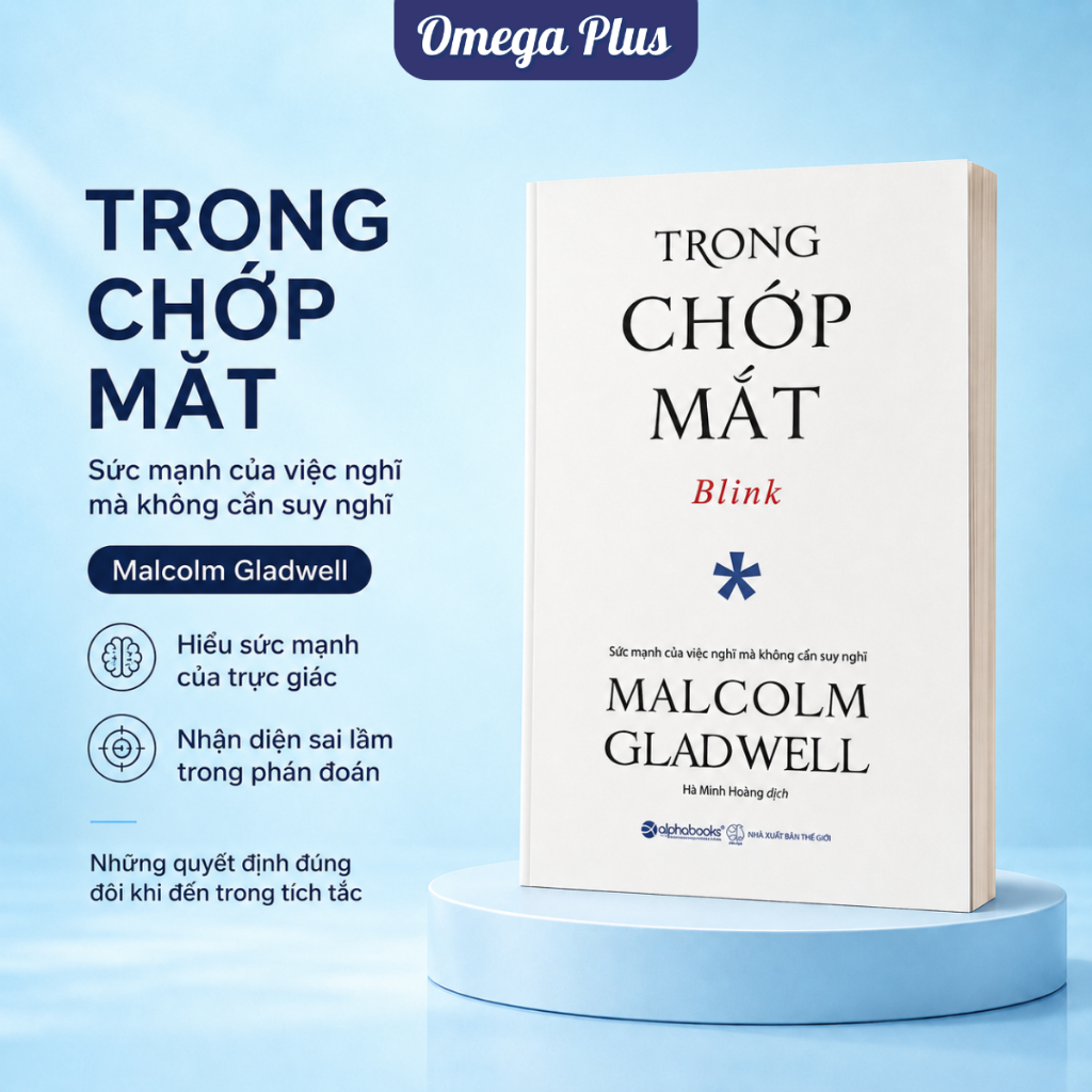 Sách Blink: Trong Chớp Mắt - Sức Mạnh Của Những Quyết Định Đưa Ra Trong Chớp Mắt (Malcolm Gladwell)