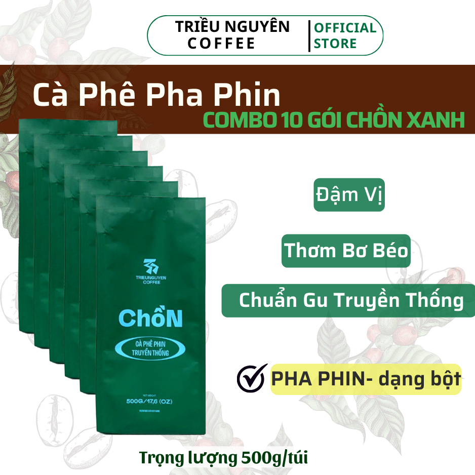 COMBO 10 TÚI Cà Phê Phin Truyền Thống Gu Thượng Hạng Túi 500g_ Cà Phê Triều Nguyên (CHỒN)