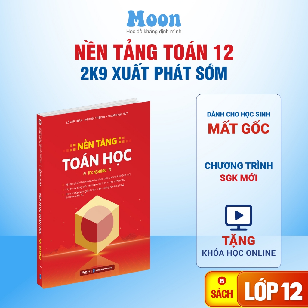 Sách Nền Tảng Toán học lớp 12 xuất phát sớm ôn thi THPT, luyện thi DGNL dành cho 2K9 Mất Gốc - MoonBook