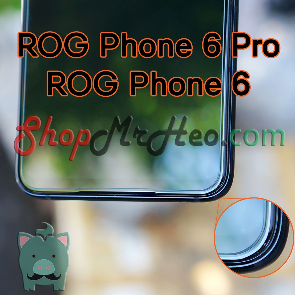 Dán Kính Cường Lực ASUS ROG Phone 6 Pro - ROG 6 - ROG Phone 5 - ROG Phone 3 - ROG Phone 2