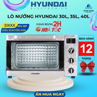 Lò nướng Hyundai HDE 3000S, Dung tích 30L, 35L, 45L. Bếp nướng cao cấp bảo hành 12 tháng