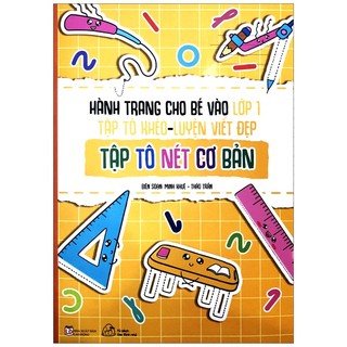 Sách - Hành Trang Cho Bé Vào Lớp 1 - Tập Tô Khéo - Luyện Viết Đẹp: Tập Tô Nét Cơ Bản