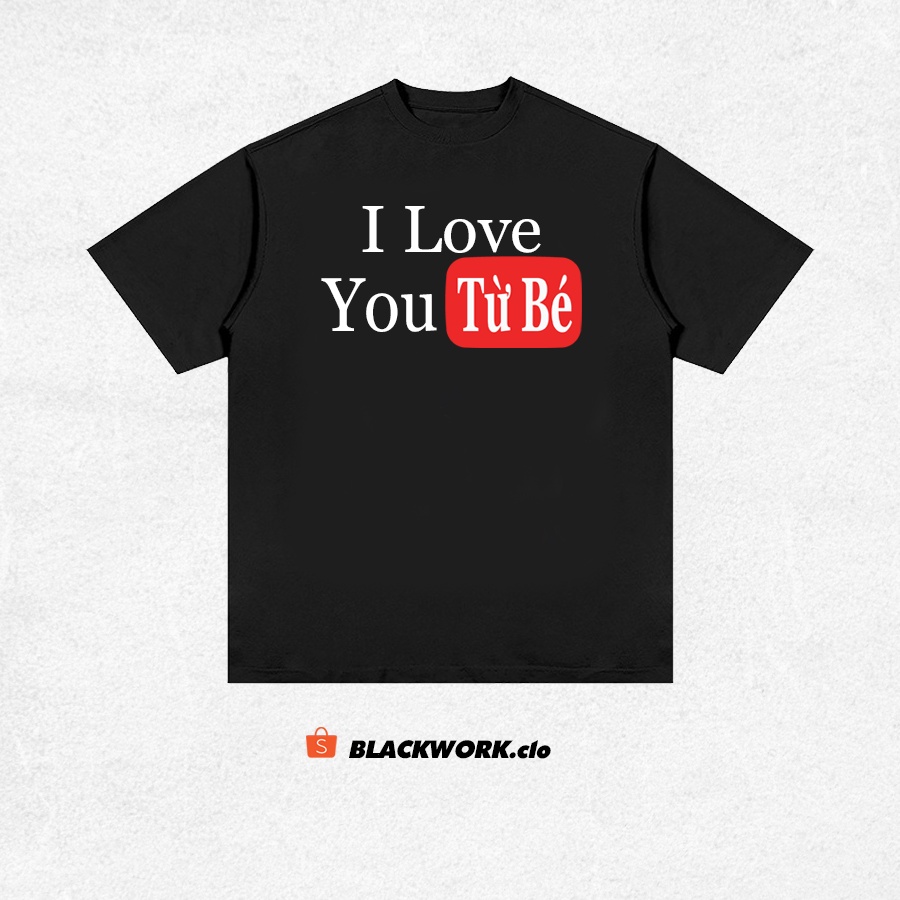 Áo Thun I Love You Từ Bé 100% Cotton Tay Lỡ Unisex - Đen/Trắng Cổ Tròn | Blackwork