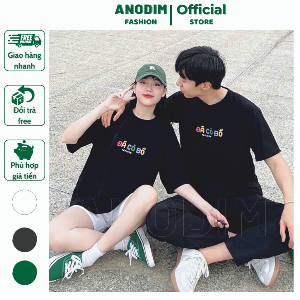 ANODIM _ Áo đôi ĐÃ CÓ BỒ, Áo thun unisex in chữ ĐÃ CÓ BỒ đẽ thương cặp đôi