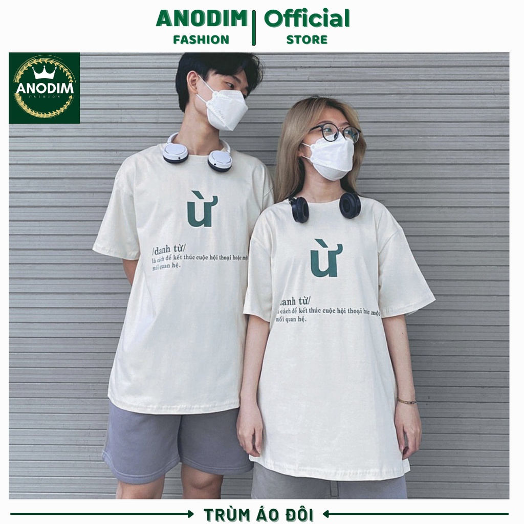 Áo đôi ANODIM , áo cặp thun tay lỡ form rộng in chữ Ừ basic đáng yêu