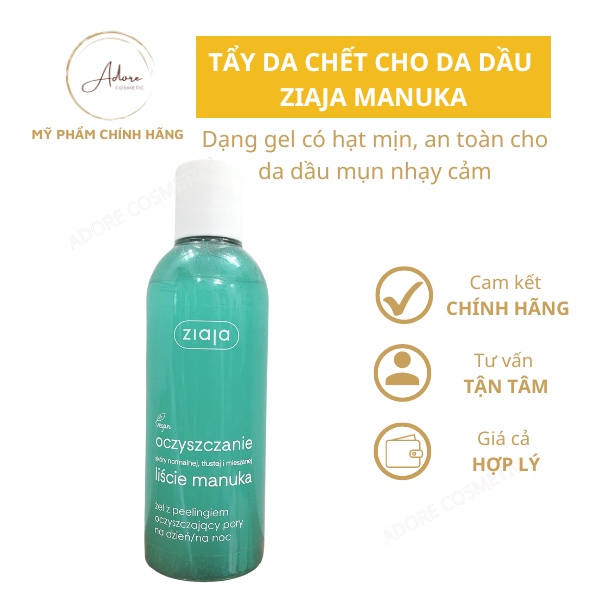 Tẩy da chết Ziaja Manuka làm sạch cho da hỗn hợp, dầu mụn, nhạy cảm, đặc biệt lỗ chân lông to 200ml