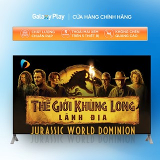 Toàn quốc [E-voucher] - Phim thuê Thế Giới Khủng Long: Lãnh Địa trên ứng dụng Galaxy Play