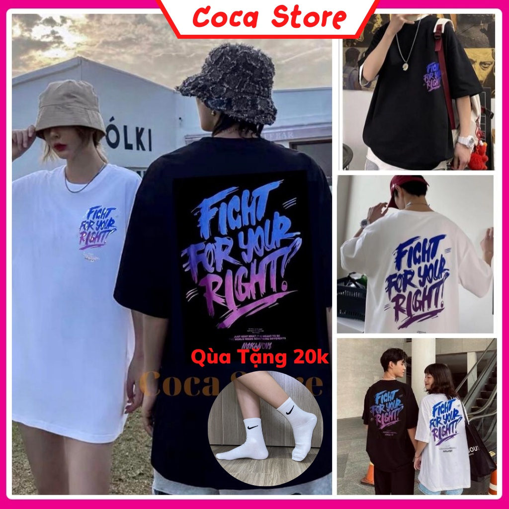 Áo Thun Tay Lỡ Unisex FIGHT FOR YOUR RIGHT Coca Store, Áo Phông Nam Nữ Form Rộng, có hình ảnh video thật