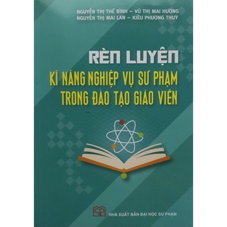 Sách - Rèn luyện Kĩ năng nghiệp vụ sư phạm trong đào tạo giáo viên