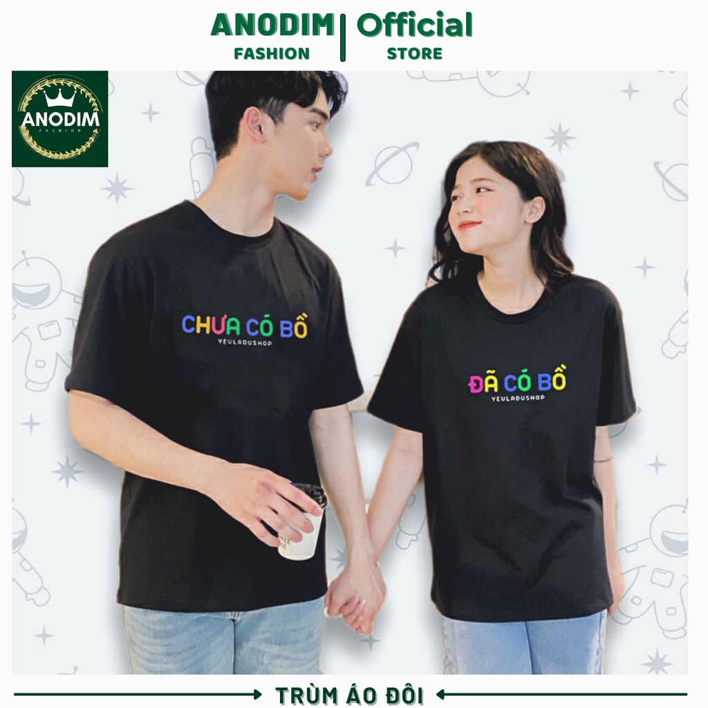 ANODIM _ Áo đôi ĐÃ CÓ BỒ, Áo thun unisex in chữ ĐÃ CÓ BỒ đẽ thương cặp đôi