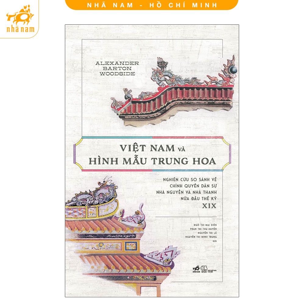 Sách - Việt Nam và hình mẫu Trung Hoa - Nghiên cứu so sánh về chính quyền dân sự nhà Nguyễn và nhà Thanh...(Nhã Nam HCM)