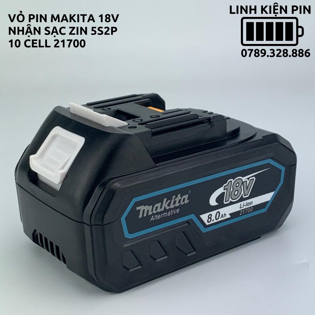 Vỏ pin Makita nhận sạc zin 18v 5s2p 10 cell 21700