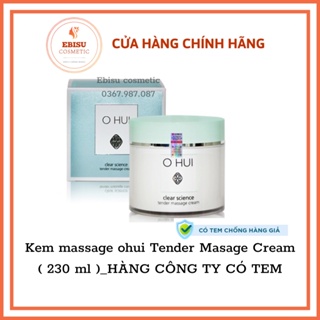 Hũ kem MASSAGE Ohui TENDER 230ml nhập khẩu chính hãng có tem_Ebisu