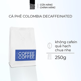 [Specialty coffee - 250g] Cà Phê Rang Xay Colombia Decaf - Arabica Cao Cấp, Hương Quả Hạch, Chua Nhẹ rang rang coffee