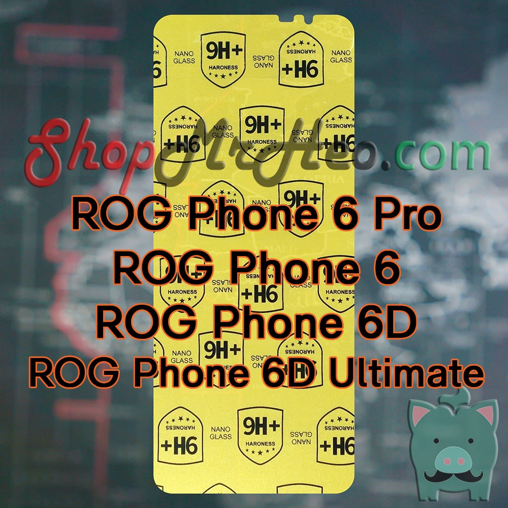 Dán Cường Lực Nano Dẻo ROG Phone 6 Pro - ROG 6 - ROG Phone 6D Ultimate - ROG 6D