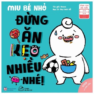 Sách - Ehon Kĩ Năng Sống - Miu Bé Nhỏ - Đừng Ăn Kẹo Nhiều Nhé! (Từ 1 - 6 Tuổi)
