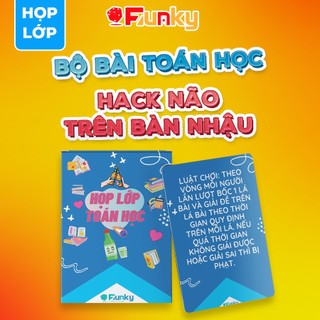 Bộ Bài Họp lớp 7Funky môn "Toán học" - Drinking Game Trên Bàn Nhậu Vui Quên Lối Về