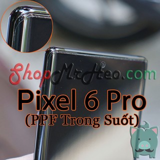 Dán Dẻo PPF Full Màn Hình Google Pixel 6 Pro - Pixel 6 5G (Trong Và Nhám)