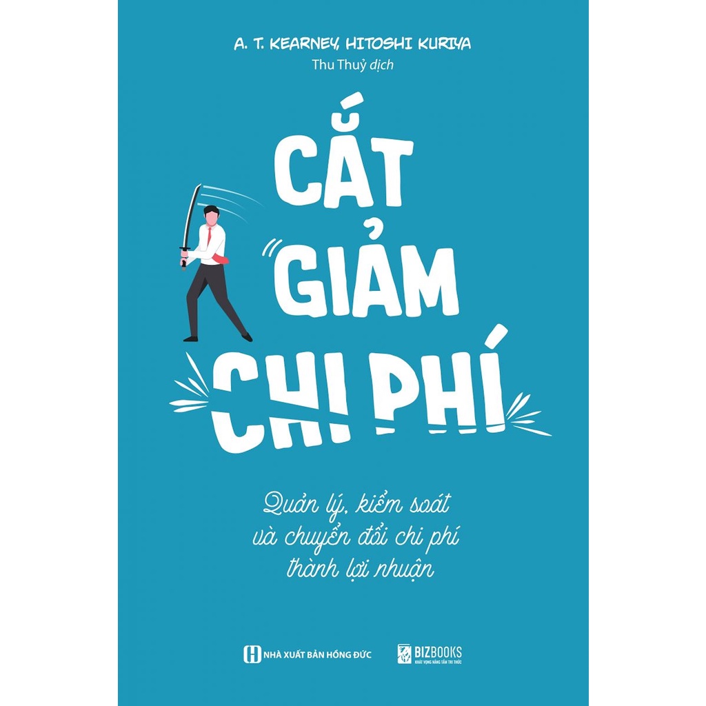 Sách Cắt giảm chi phí - Quản lý kiểm soát và chuyển đổi phí thành lợi nhuận