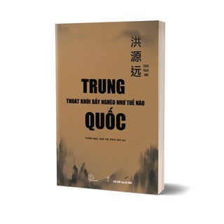 Sách - Trung Quốc thoát khỏi bẫy nghèo như thế nào ?