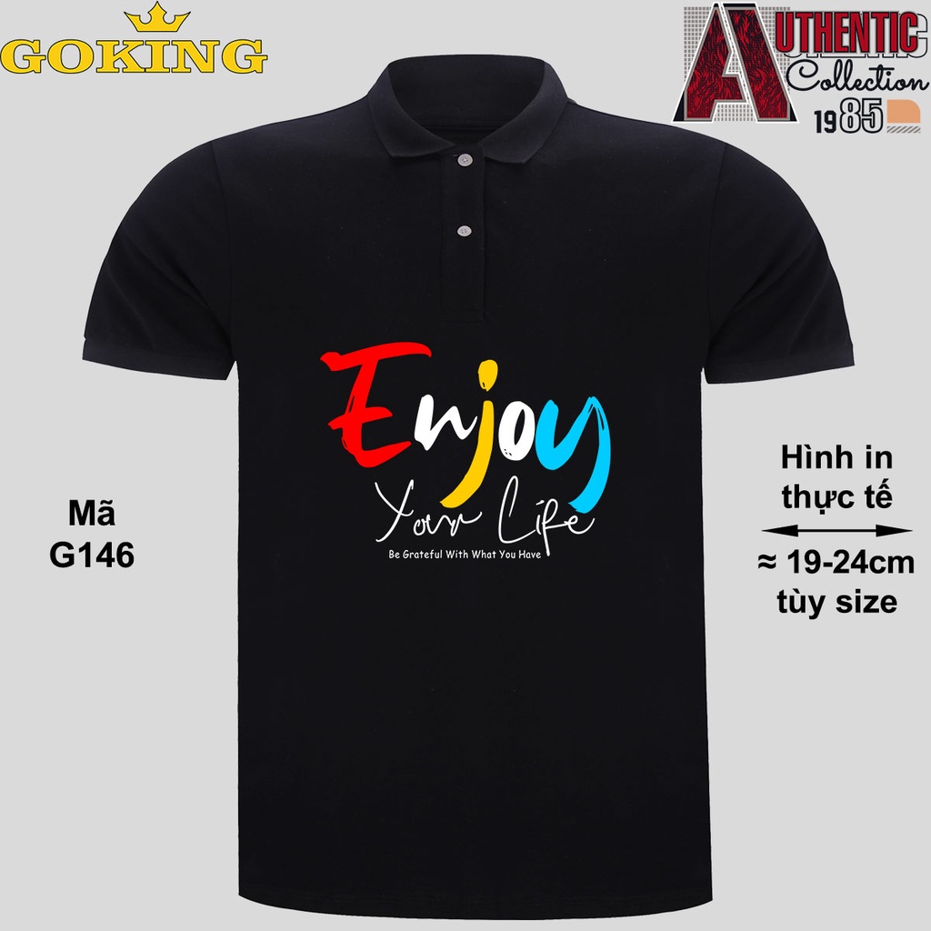 Enjoy Your Life, mã G146. Áo thun polo Goking, form unisex cho nam nữ, đội nhóm, công ty. Áo phông cổ bẻ đồng phục