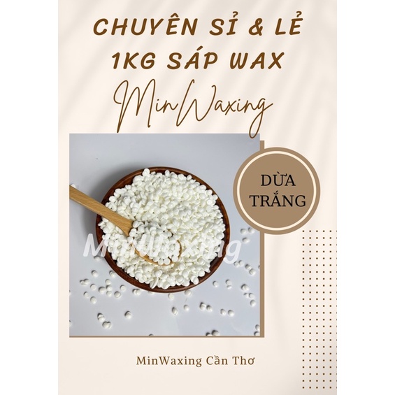 Sáp 1KG Wax Lông Nóng - Wax Lông Nách - Lông Chân Siêu Bám Lông - Dừa - Trong - Nhủ