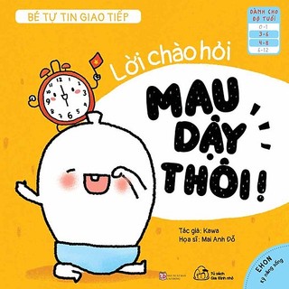 Sách - Ehon Bé Tự Tin Giao Tiếp - Lời Chào Hỏi, Mau Dậy Thôi!