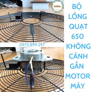 Bộ lồng quạt 650 không cánh và lồng chưa hàn vòng