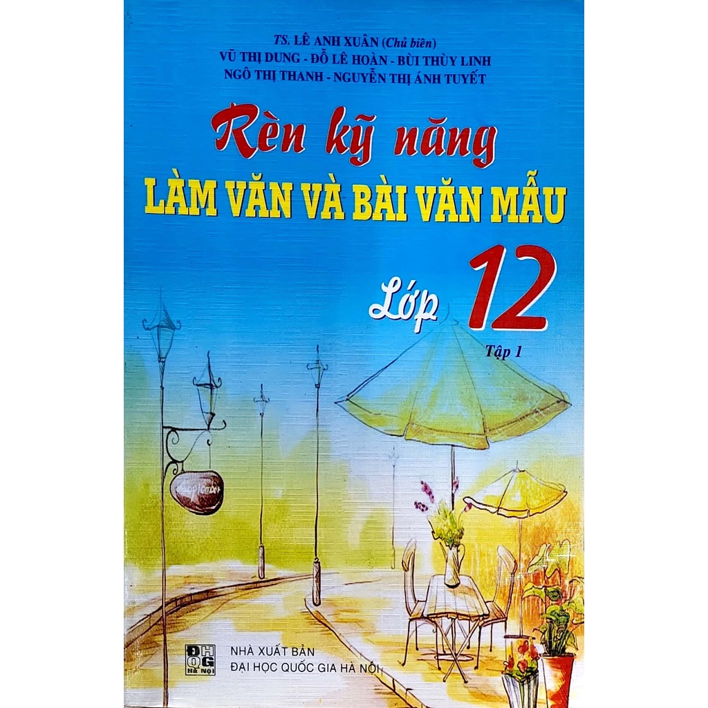 Sách - Rèn kĩ năng làm văn và bài văn mẫu lớp 12 - Lê Anh Xuân