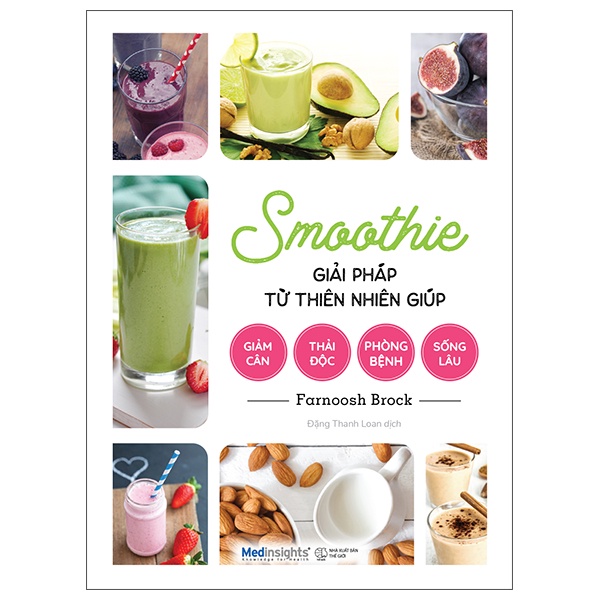 Sách Smoothie Giải Pháp Từ Thiên Nhiên Giúp Giảm Cân, Thải Độc, Phòng Bệnh, Sống Lâu