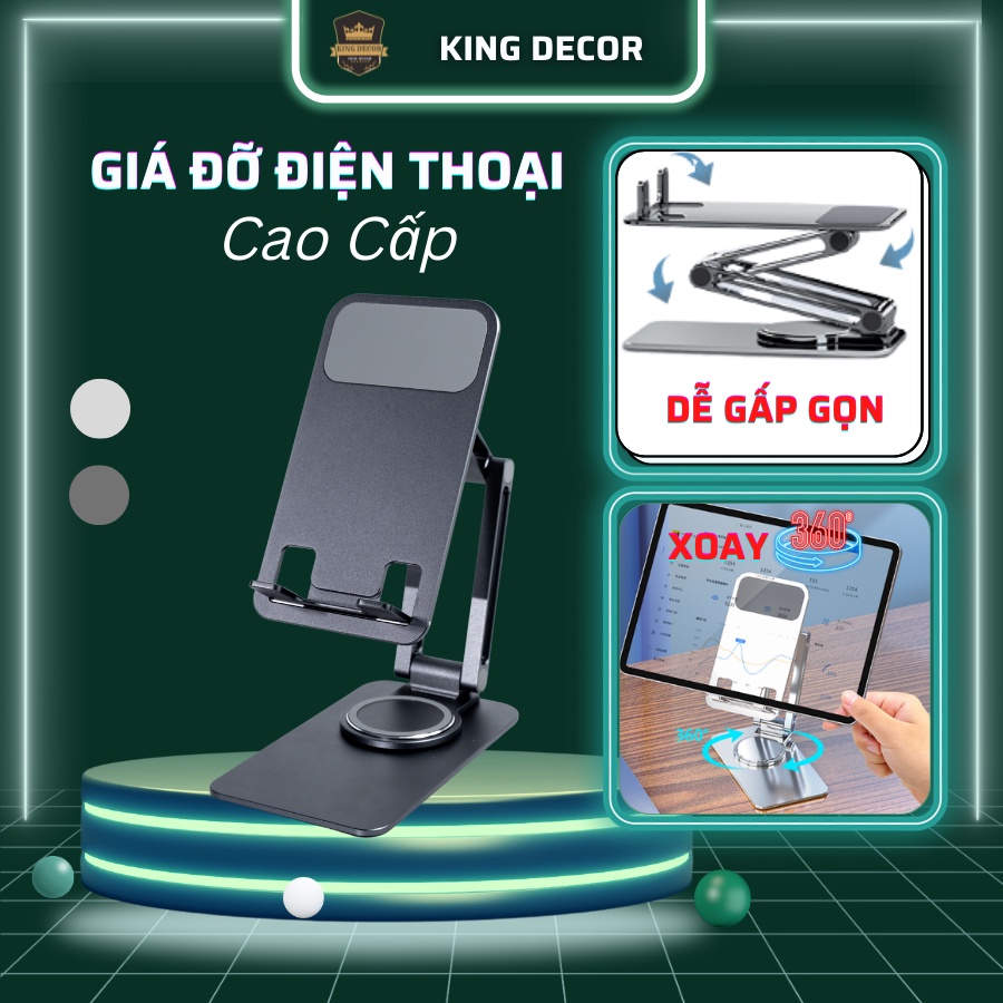 Giá đỡ điện thoại, giá đỡ ipad, máy tính bảng bằng kim loại King Decor có thể gấp gọn, xoay 360, vững chắc không đổ