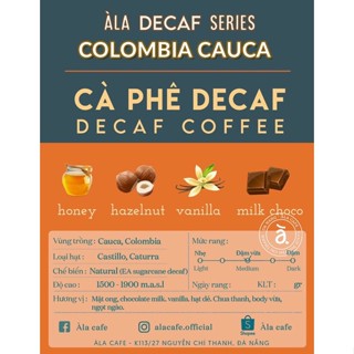 Cà phê Decaf tách caffeine Colombia Cauca gói 200gram