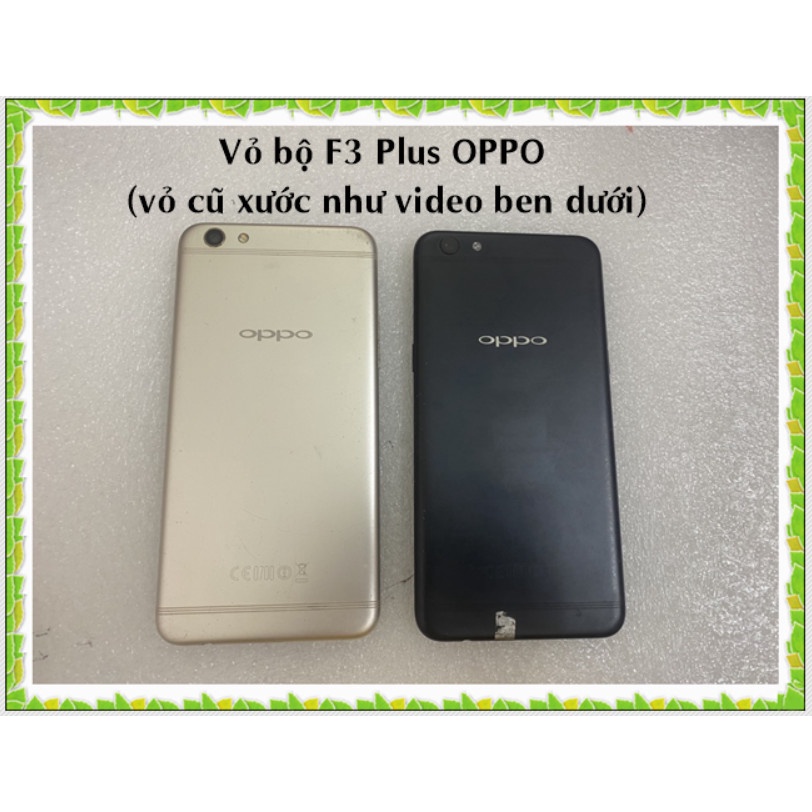 Vỏ bộ F3 Plus OPPO (vỏ cũ xước như video dưới)