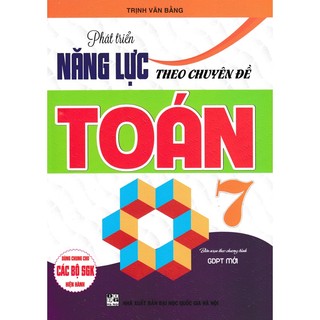 Sách-Phát Triển Năng Lực Theo Chuyên Đề Toán 7 (Biên Soạn Theo Chương Trình GDPT Mới)