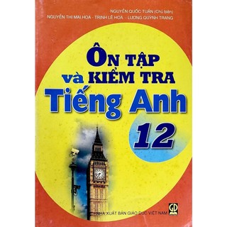 Sách - ôn tập và kiểm tra tiếng anh 12 - nguyễn quốc tuấn - nxb giáo dục