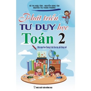 Sách - Phát Triển Tư Duy Học Toán Lớp 2 (Biên soạn theo chương trình Giáo dục Phổ thông mới)