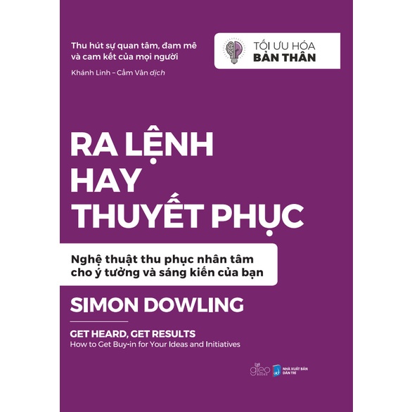 Sách - Ra Lệnh Hay Thuyết Phục - Nghệ Thuật Thu Phục Nhân Tâm Cho Ý Tưởng Và Sáng Kiến Của Bạn