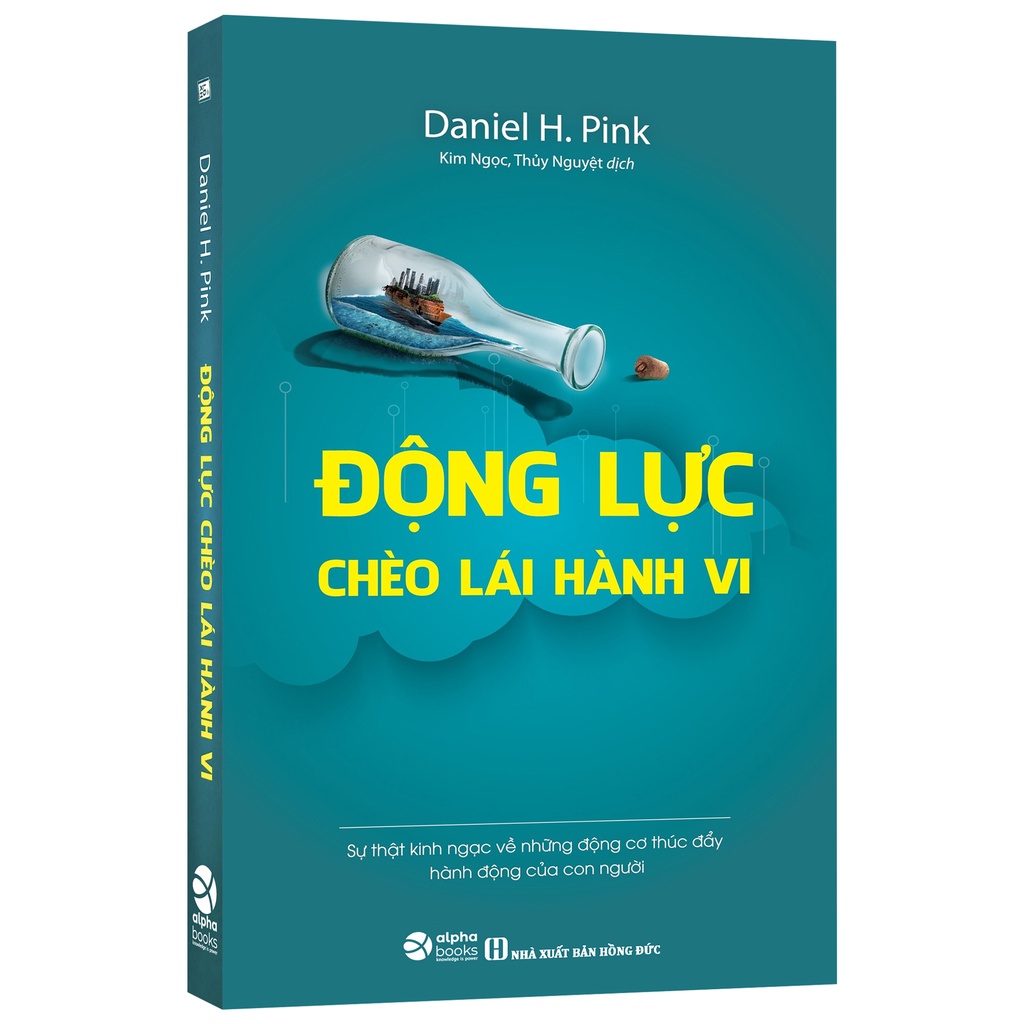 Sách - Động Lực Chèo Lái Hành Vi - Sự thật kinh ngạc về những động cơ thúc đẩy hành động của con người