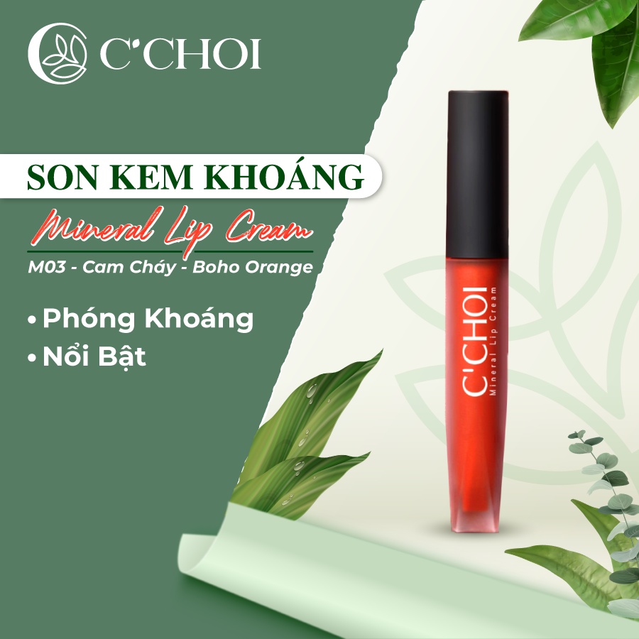 Son Kem Khoáng C'CHOI Mineral Lip Cream Thành Phần Thiên Nhiên Lành Tính M03 - Boho Oran