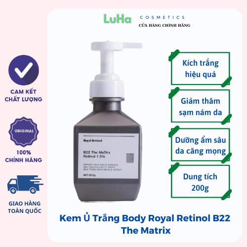 Kem Ủ Trắng Body Body Royal Retinol B22 The Matrix 200g, kích trắng da mềm mịn mờ thâm ngừa lão hóa, LuHa_Cosmetics