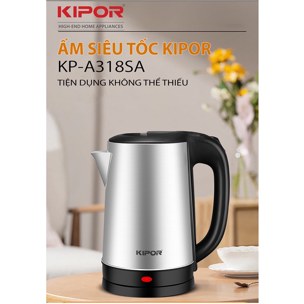 Ấm siêu tốc KIPOR KP-A318SA - 1.8L - Ấm điện inox 304 chống ăn mòn - Chân đế xoay 360 độ tự ngắt chống quá tải, quá nhiệ