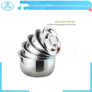 Bộ 5 Nồi Inox 304 Không Quai Không Gỉ Cao Cấp, Bộ 5 Nồi Dùng Đa Năng Trên Mọi Loại Bếp