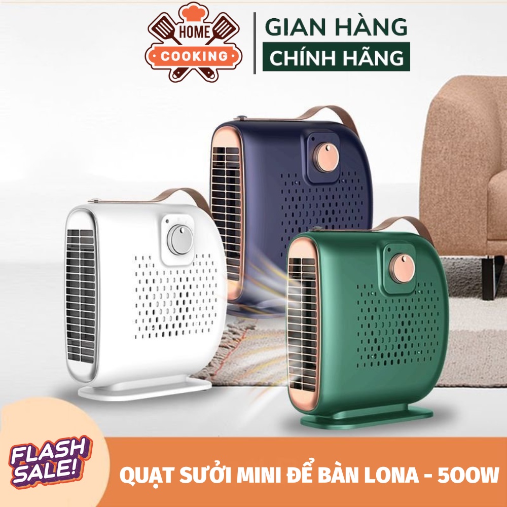 Quạt sưởi mini để bàn lona công suất 500w, nhỏ gọn tiện dụng, công nghệ mới tiết kiệm điện năng, toả nhiệt nhanh và đều