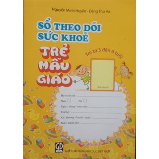 Sổ theo dõi sức khỏe trẻ mẫu giáo (Trẻ từ 3 đến 6 tuổi)